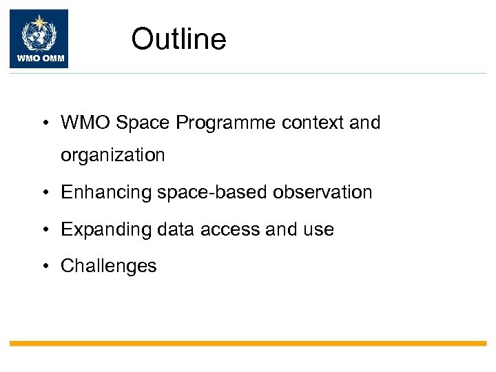 WMO OMM Outline • WMO Space Programme context and organization • Enhancing space-based observation