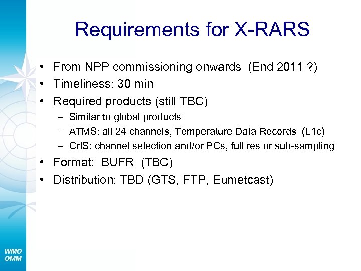 Requirements for X-RARS • From NPP commissioning onwards (End 2011 ? ) • Timeliness: