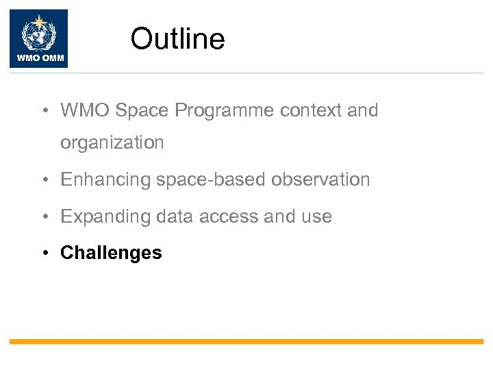 WMO OMM Outline • WMO Space Programme context and organization • Enhancing space-based observation