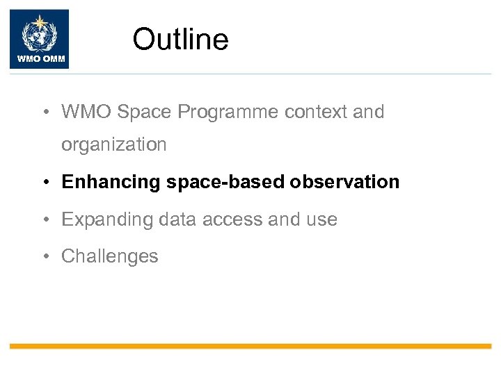 WMO OMM Outline • WMO Space Programme context and organization • Enhancing space-based observation