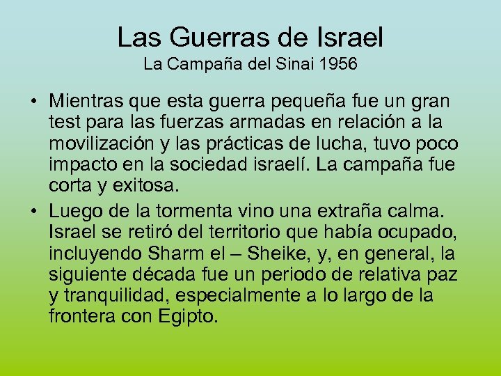 Las Guerras de Israel La Campaña del Sinai 1956 • Mientras que esta guerra