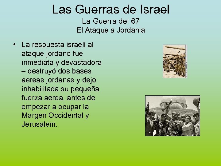 Las Guerras de Israel La Guerra del 67 El Ataque a Jordania • La