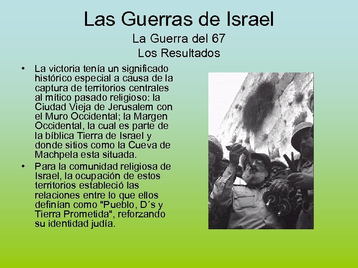 Las Guerras de Israel La Guerra del 67 Los Resultados • La victoria tenía