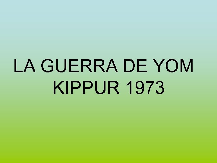 LA GUERRA DE YOM KIPPUR 1973 