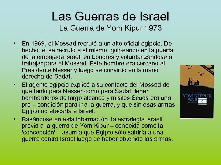 Las Guerras de Israel La Guerra de Yom Kipur 1973 • En 1969, el