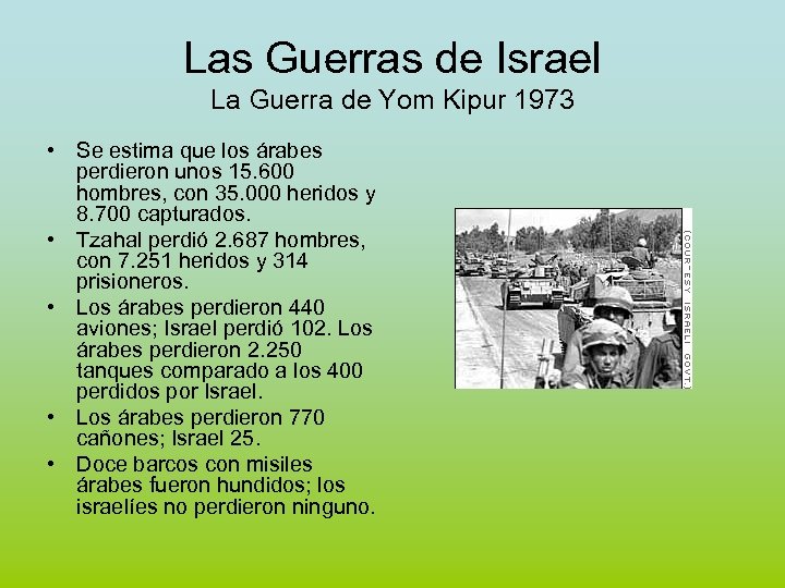 Las Guerras de Israel La Guerra de Yom Kipur 1973 • Se estima que