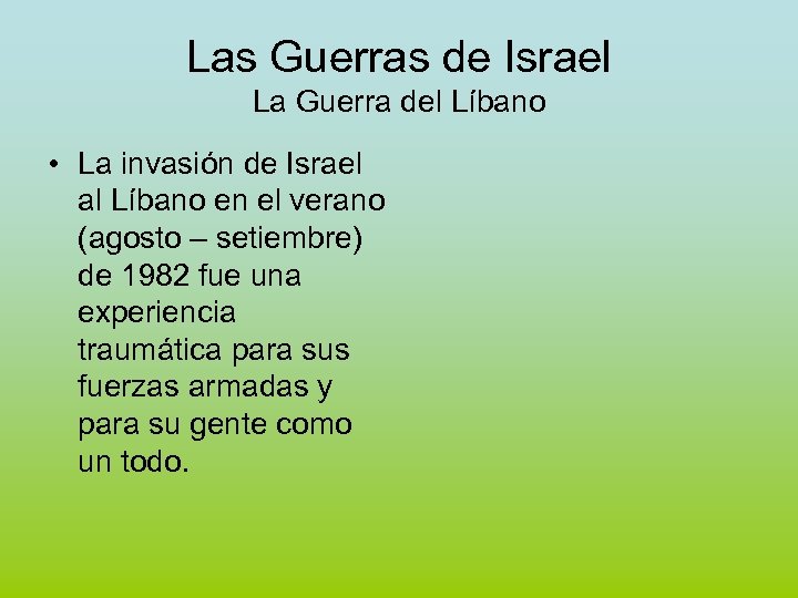 Las Guerras de Israel La Guerra del Líbano • La invasión de Israel al