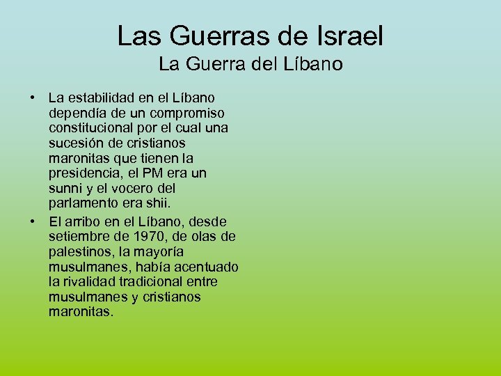 Las Guerras de Israel La Guerra del Líbano • La estabilidad en el Líbano