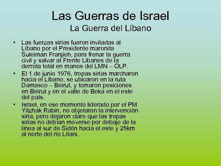 Las Guerras de Israel La Guerra del Líbano • Las fuerzas sirias fueron invitadas