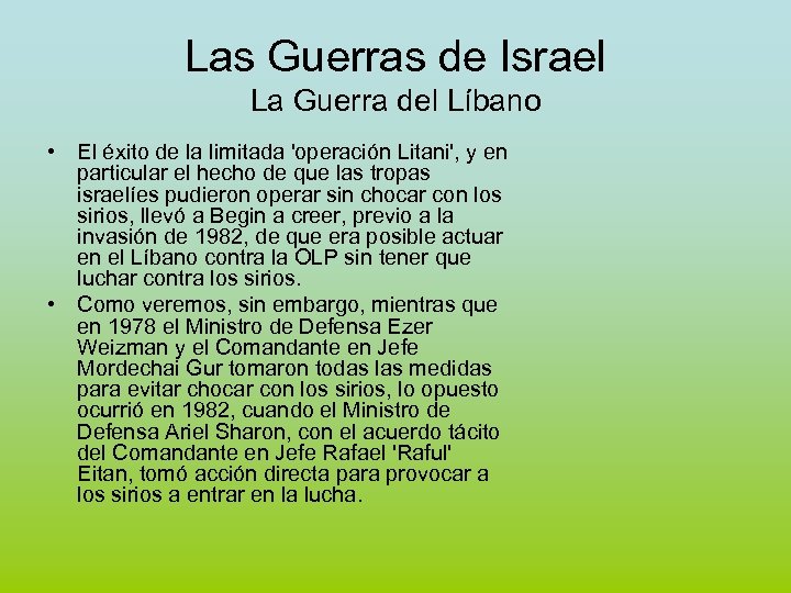 Las Guerras de Israel La Guerra del Líbano • El éxito de la limitada