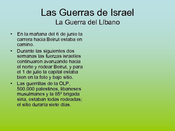 Las Guerras de Israel La Guerra del Líbano • En la mañana del 6