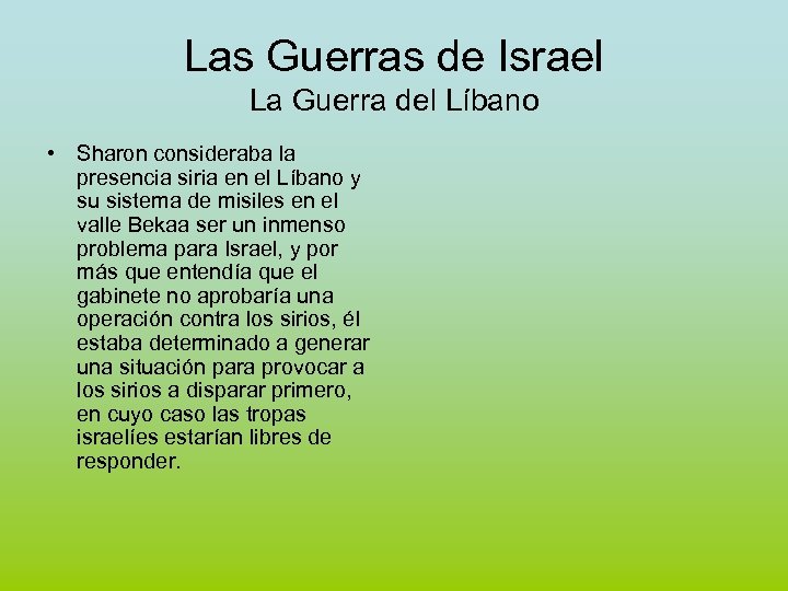 Las Guerras de Israel La Guerra del Líbano • Sharon consideraba la presencia siria