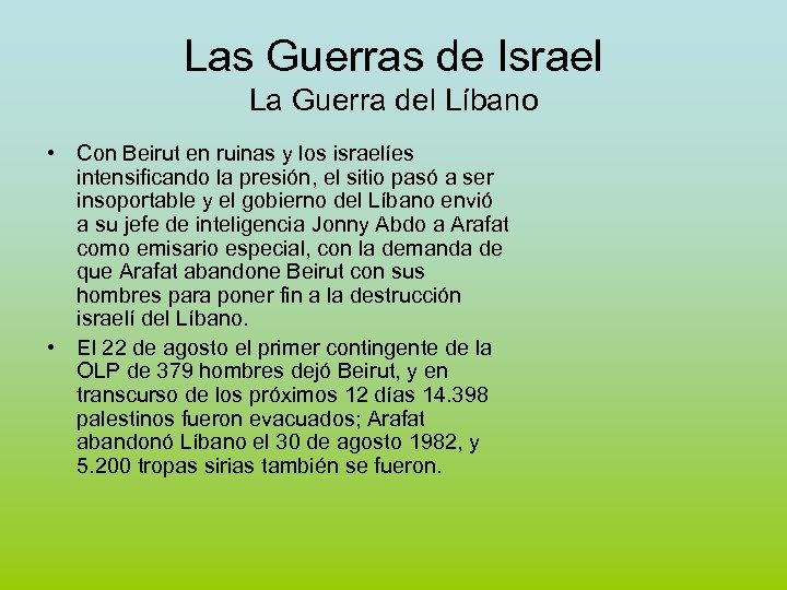 Las Guerras de Israel La Guerra del Líbano • Con Beirut en ruinas y