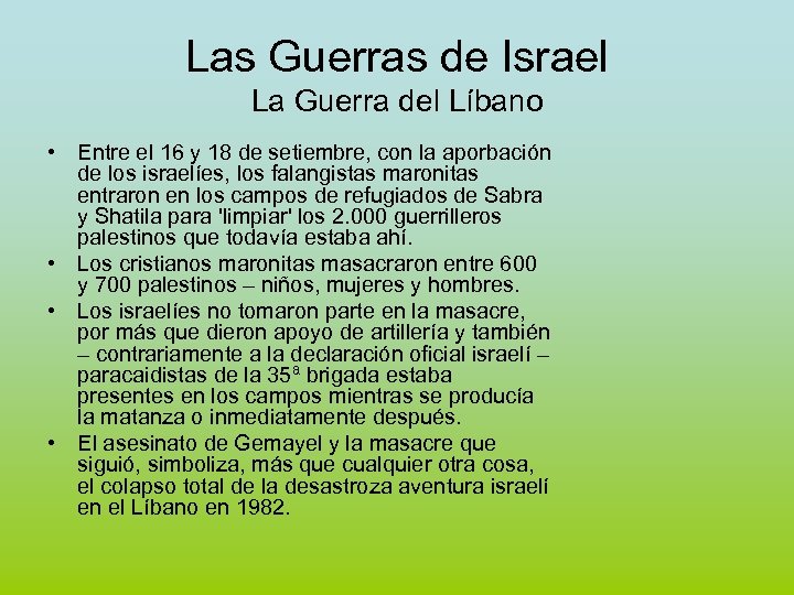 Las Guerras de Israel La Guerra del Líbano • Entre el 16 y 18