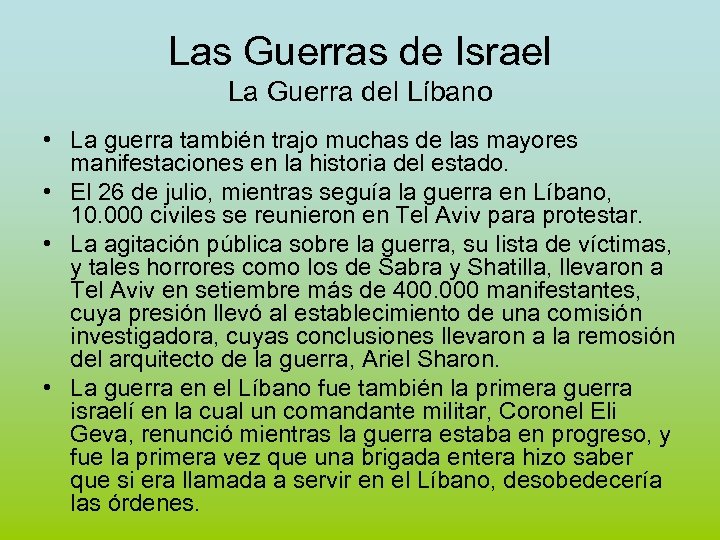 Las Guerras de Israel La Guerra del Líbano • La guerra también trajo muchas