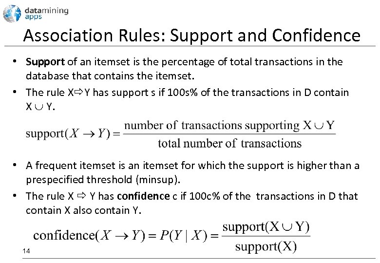 Association Rules: Support and Confidence • Support of an itemset is the percentage of
