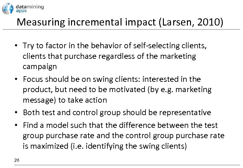 Measuring incremental impact (Larsen, 2010) • Try to factor in the behavior of self-selecting