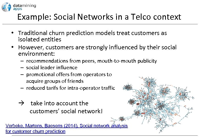 Example: Social Networks in a Telco context • Traditional churn prediction models treat customers