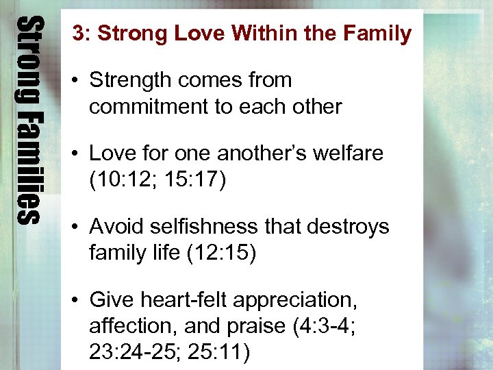 Strong Families 3: Strong Love Within the Family • Strength comes from commitment to