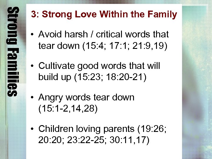 Strong Families 3: Strong Love Within the Family • Avoid harsh / critical words