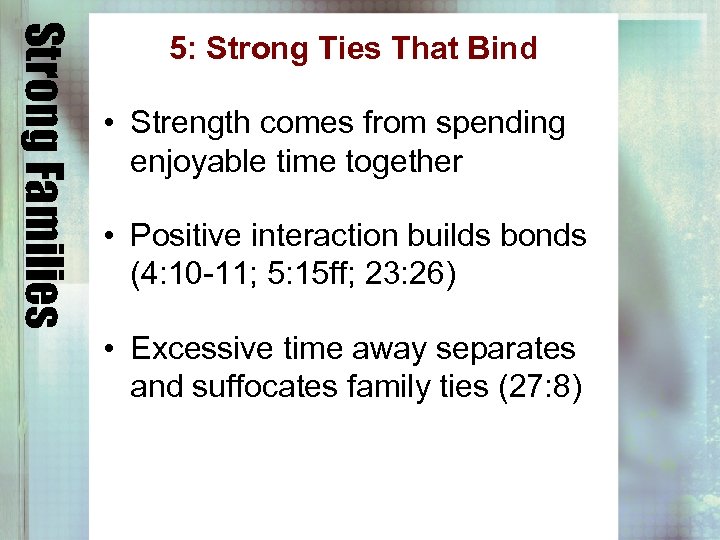 Strong Families 5: Strong Ties That Bind • Strength comes from spending enjoyable time