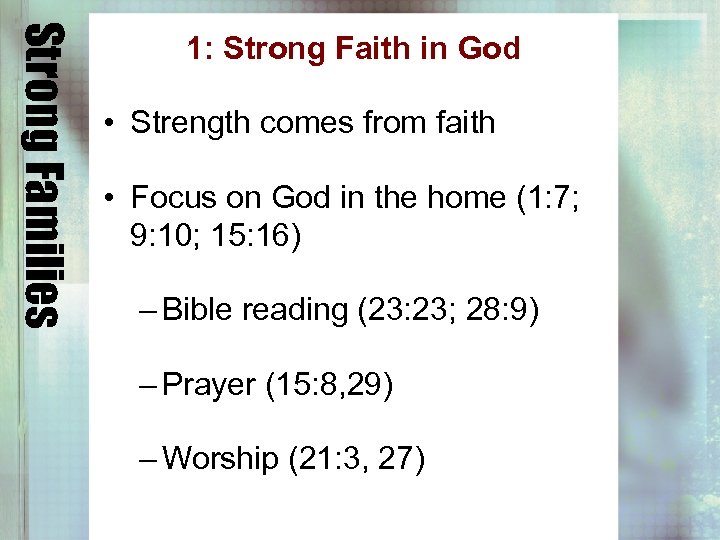 Strong Families 1: Strong Faith in God • Strength comes from faith • Focus