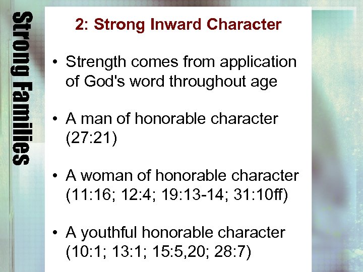 Strong Families 2: Strong Inward Character • Strength comes from application of God's word