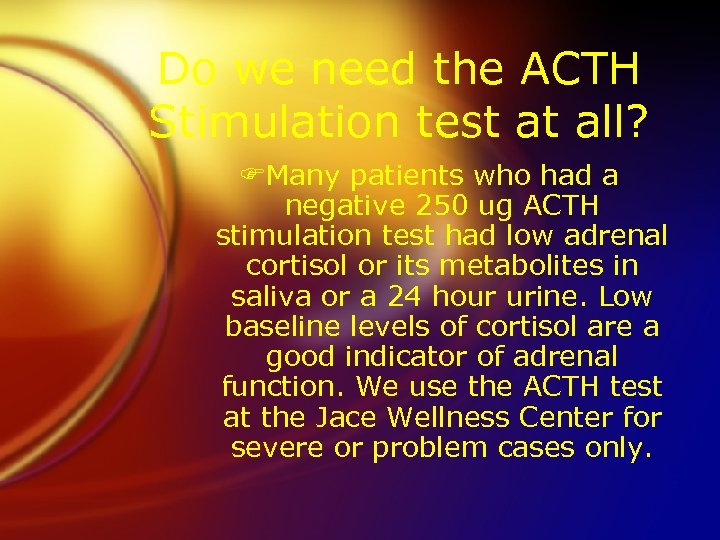 Do we need the ACTH Stimulation test at all? FMany patients who had a