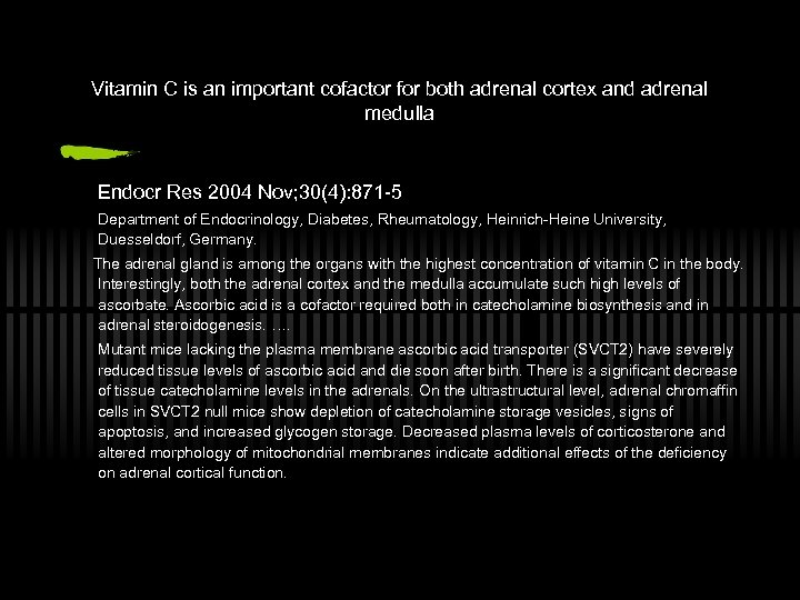 Vitamin C is an important cofactor for both adrenal cortex and adrenal medulla Endocr