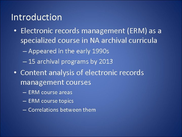 Introduction • Electronic records management (ERM) as a specialized course in NA archival curricula