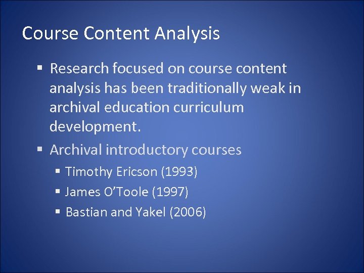 Course Content Analysis § Research focused on course content analysis has been traditionally weak