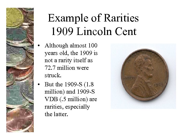 Example of Rarities 1909 Lincoln Cent • Although almost 100 years old, the 1909