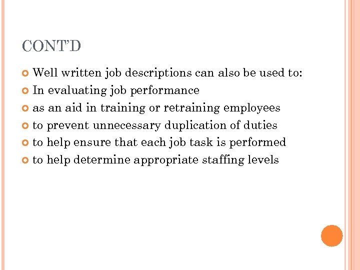 CONT’D Well written job descriptions can also be used to: In evaluating job performance