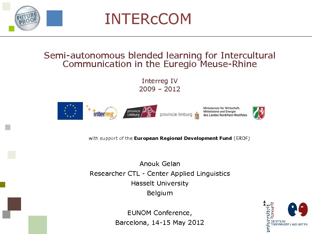 INTERc. COM Semi-autonomous blended learning for Intercultural Communication in the Euregio Meuse-Rhine Interreg IV