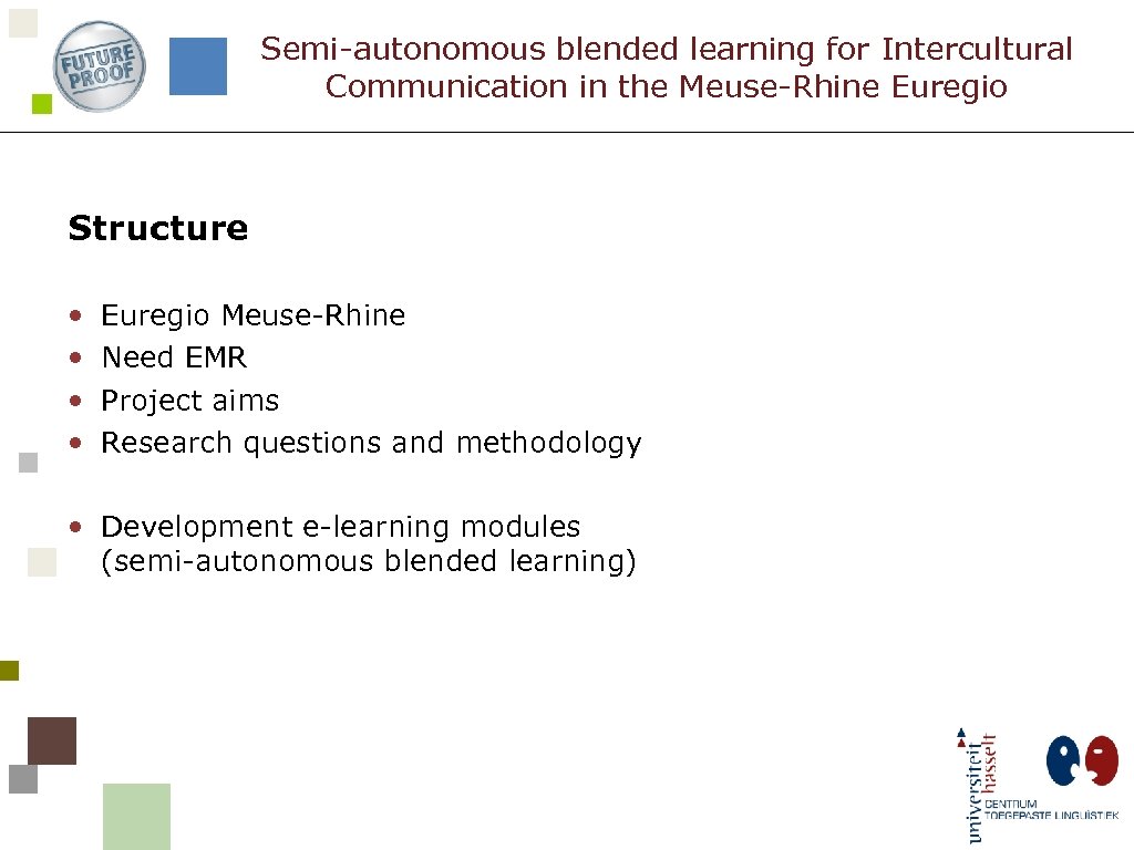 Semi-autonomous blended learning for Intercultural Communication in the Meuse-Rhine Euregio Structure • • Euregio