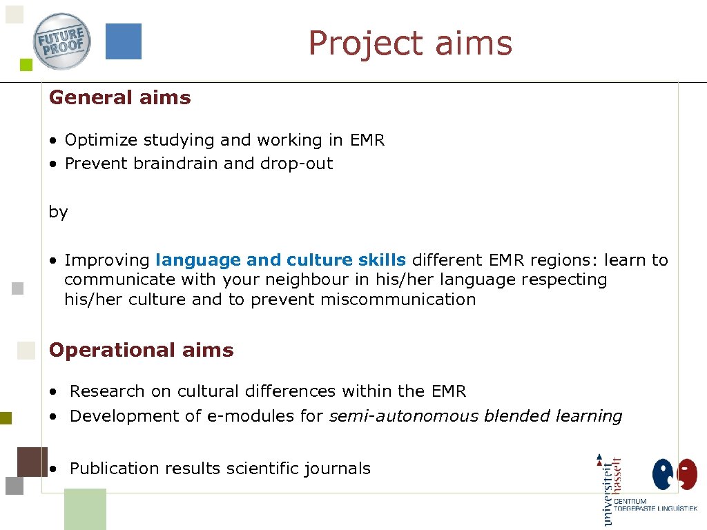 Project aims General aims • Optimize studying and working in EMR • Prevent braindrain