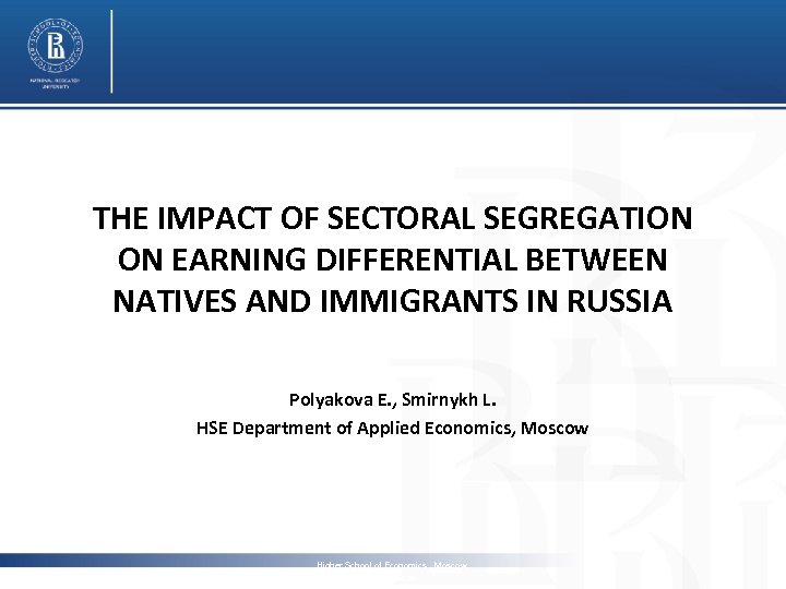 THE IMPACT OF SECTORAL SEGREGATION ON EARNING DIFFERENTIAL BETWEEN NATIVES AND IMMIGRANTS IN RUSSIA
