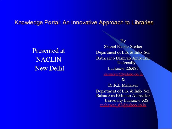 Knowledge Portal: An Innovative Approach to Libraries By Presented at NACLIN New Delhi Sharad