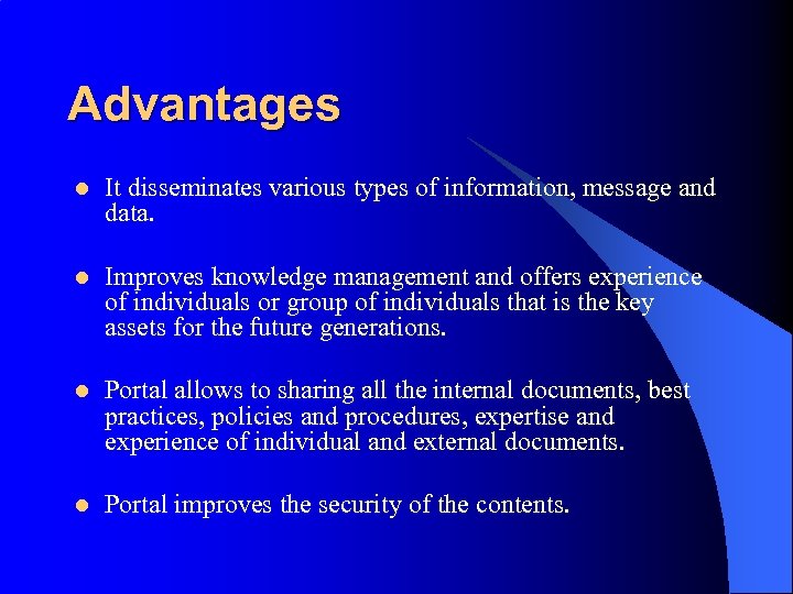 Advantages l It disseminates various types of information, message and data. l Improves knowledge