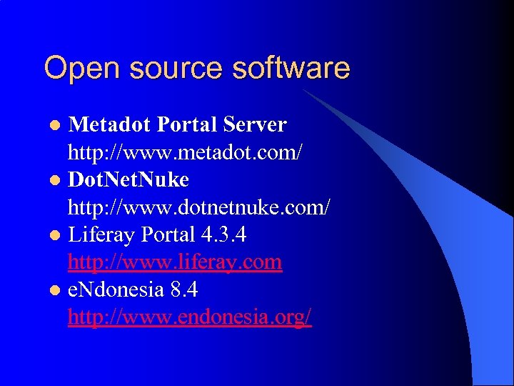 Open source software Metadot Portal Server http: //www. metadot. com/ l Dot. Net. Nuke