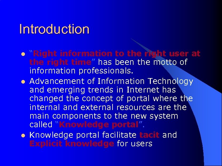 Introduction l l l “Right information to the right user at the right time”