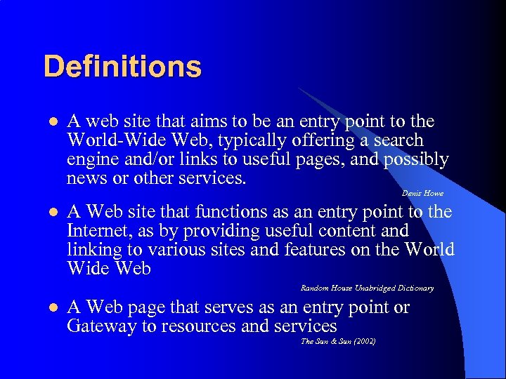 Definitions l A web site that aims to be an entry point to the