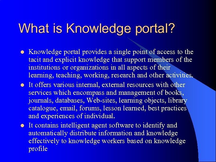 What is Knowledge portal? l l l Knowledge portal provides a single point of