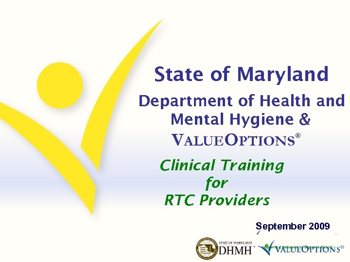 State of Maryland Department of Health and Mental Hygiene & VALUEOPTIONS® Clinical Training for