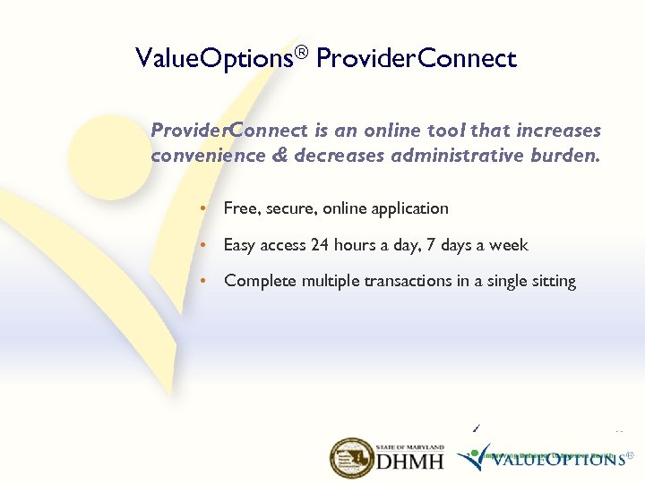 Value. Options® Provider. Connect is an online tool that increases convenience & decreases administrative
