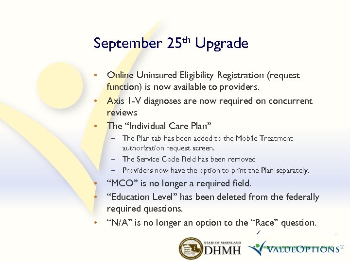 September 25 th Upgrade • Online Uninsured Eligibility Registration (request function) is now available