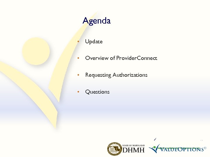 Agenda • Update • Overview of Provider. Connect • Requesting Authorizations • Questions 