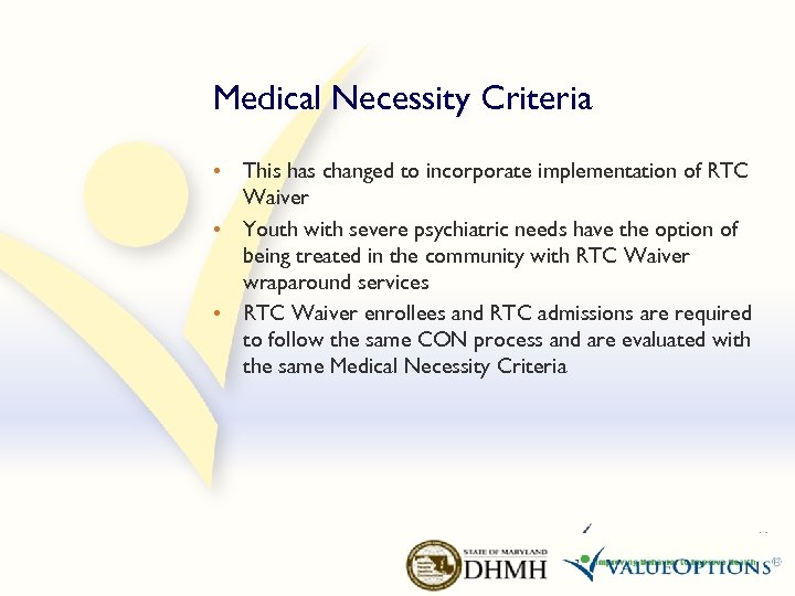 Medical Necessity Criteria • This has changed to incorporate implementation of RTC Waiver •