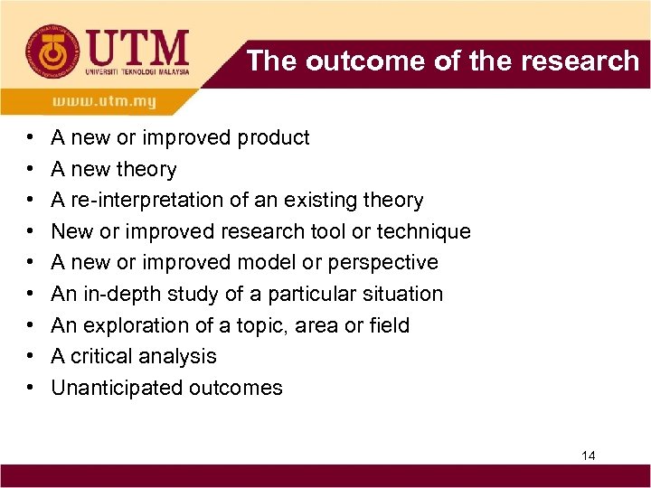 The outcome of the research • • • A new or improved product A