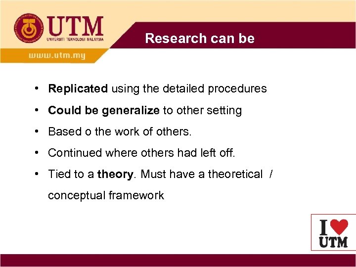 Research can be • Replicated using the detailed procedures • Could be generalize to